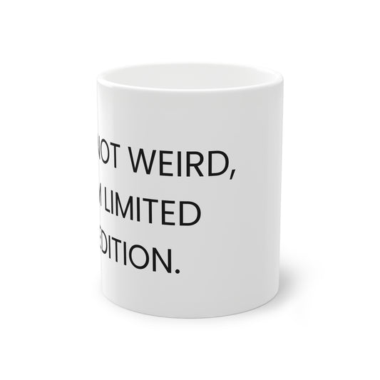 Muki - "I'm not weird, I'm limited edition"